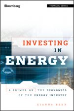 Investing in Energy - A Primer on the Economics of the Energy Industry