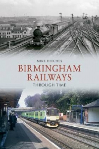 Birmingham Railways Through Time