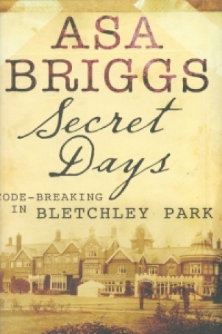 Secret Days: Codebreaking in Bletchley Park
