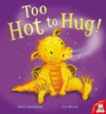 Too Hot to Hug!