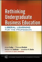 Rethinking Undergraduate Business Education - Liberal Learning for the Profession