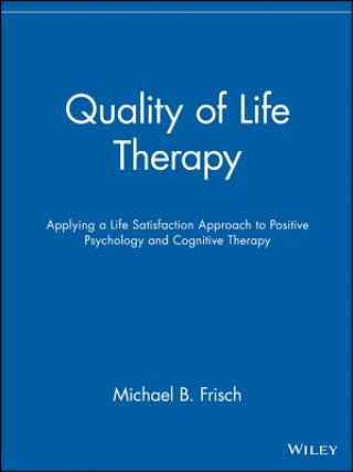 Quality of Life Therapy - Applying a Life Satisfaction Approach to Positive Psychology and Cognitive Therapy