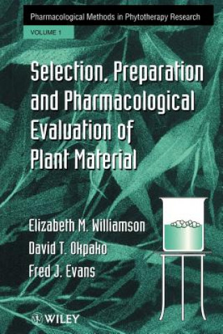 Pharmacological Methods in Phytotherapy Research V 1 - Selection, Preparation & Pharmacological Evaluation of Plant Mat