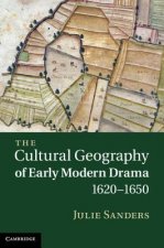 Cultural Geography of Early Modern Drama, 1620-1650