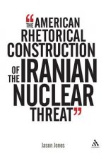 American Rhetorical Construction of the Iranian Nuclear Threat