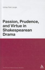 Passion, Prudence, and Virtue in Shakespearean Drama