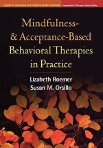 Mindfulness- and Acceptance-Based Behavioral Therapies in Practice