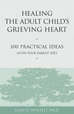 Healing the Adult Child's Grieving Heart