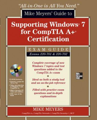 Mike Meyers' Guide to Supporting Windows 7 for CompTIA A+ Certification (Exams 701 & 702)