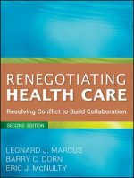Renegotiating Health Care - Resolving Conflict to Build Collaboration 2e