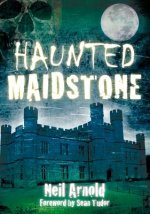 Haunted Maidstone