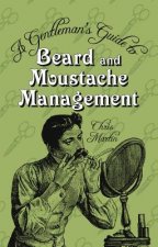 Gentleman's Guide to Beard and Moustache Management