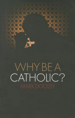 Why Be a Catholic?