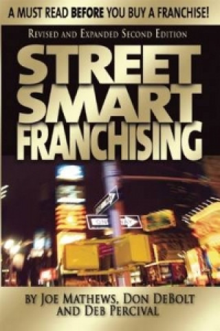 Street Smart Franchising: A Must Read Before You Buy a Franchise!