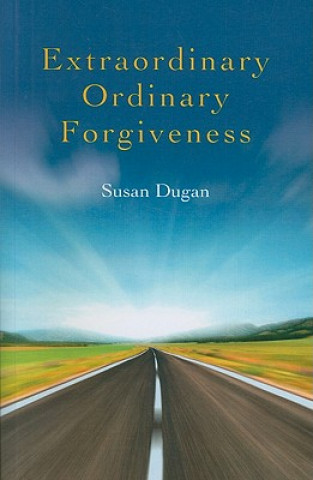 Extraordinary Ordinary Forgiveness