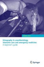 Echography in anesthesiology, intensive care and emergency medicine: A beginner's guide
