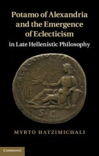 Potamo of Alexandria and the Emergence of Eclecticism in Late Hellenistic Philosophy