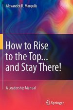 How to Rise to the Top...and Stay There!