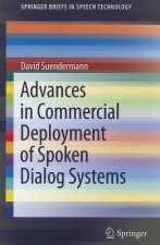 Advances in Commercial Deployment of Spoken Dialog Systems
