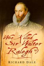 Who Killed Sir Walter Ralegh?