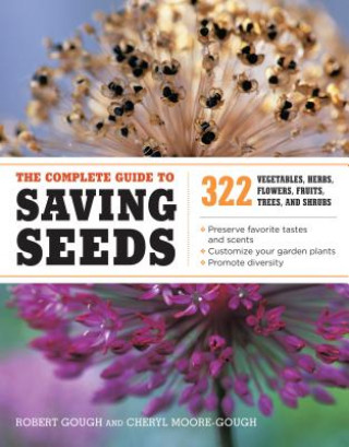 Complete Guide to Saving Seeds 322 Vegetable, Herbs, Flowers, Fruits, Trees and Shrubs