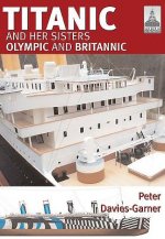 Shipcraft 18: Titanic and Her Sisters Olympic and Britannic