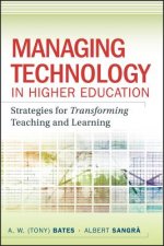 Managing Technology in Higher Education - Strategies for Transforming Teaching and Learning