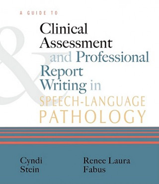 Guide to Clinical Assessment and Professional Report Writing in Speech-Language Pathology