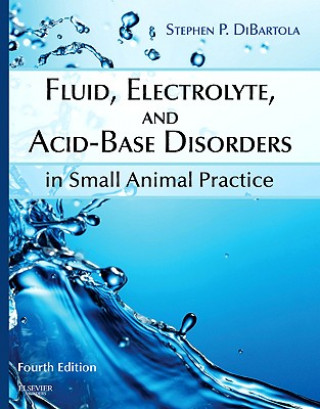 Fluid, Electrolyte, and Acid-Base Disorders in Small Animal Practice (Stephen DiBartola)(Kemény kötésű)