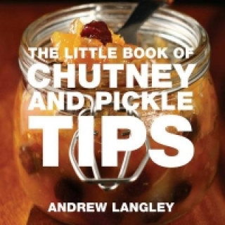 Little Book Of Chutney & Pickle Tips