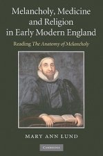 Melancholy, Medicine and Religion in Early Modern England
