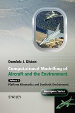 Computational Modelling and Simulation of Aircraft and the Environment V 1 - Platform Kinematics and Synthetic Environment