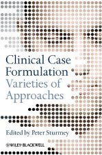Clinical Case Formulation - Varieties of Approaches