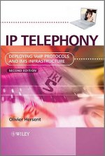 IP Telephony - Deploying VoIP Protocols and IMS Infrastructure 2e
