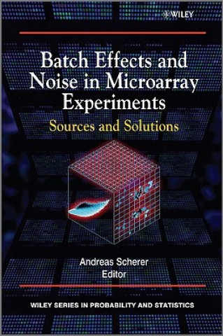 Batch Effects and Noise in Microarray Experiments - Sources and Solutions