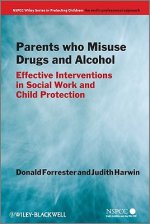 Parents Who Misuse Drugs and Alcohol - Effective Interventions in Social Work and Child Protection