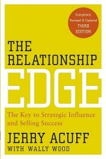 Relationship Edge - The Key to Strategic Influence and Selling Success 3e