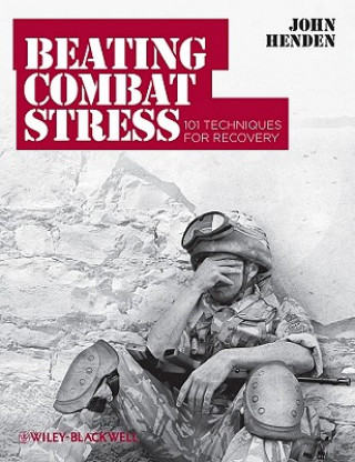 Beating Combat Stress - 101 Techniques for Recovery