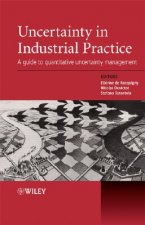 Uncertainty in Industrial Practice - A Guide to Quantitative Uncertainty Management
