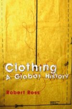 Clothing - A Global History, or, the Imperialists' New Clothes