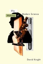 Making of Modern Science - Science, Technology, Medicine and Modernity - 1789 - 1914