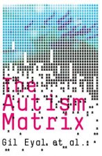 Autism Matrix - The Social Origins of the Autism Epidemic