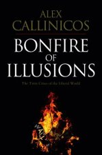 Bonfire of Illusions - The twin crises of the liberal world