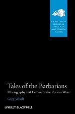 Tales of the Barbarians - Ethnography and Empire in the Roman West
