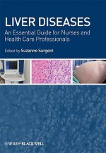 Liver Diseases - An Essential Guide for Nurses and Health Care Professionals