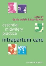 Essential Midwifery Practice - Intrapartum Care