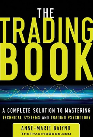 Trading Book: A Complete Solution to Mastering Technical Systems and Trading Psychology