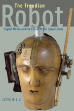 Freudian Robot : Digital Media and the Future of the Unconscious
