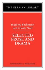Selected Prose and Drama: Ingeborg Bachmann and Christa Wolf