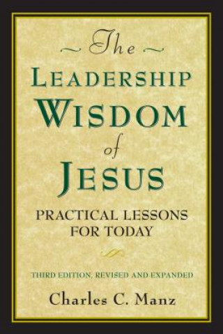 Leadership Wisdom of Jesus: Practical Lessons for Today